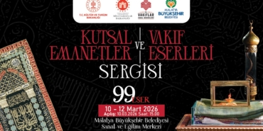 Malatya’da “Kutsal Emanetler ve Vakıf Eserleri Sergisi” Ramazan Boyunca Ziyarete Açılacak