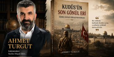 Malatyalı Yazar Ahmet Turgut’tan Dev Eser: Kudüs'ün Son Gönül Eri Roman Oldu!